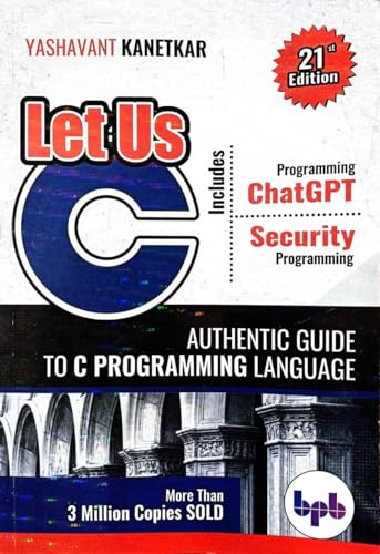 Let Us C - 21st Edition - Includes Chat GPT Programming + Security Programming - 21st/Ed. - For 2026 Exams