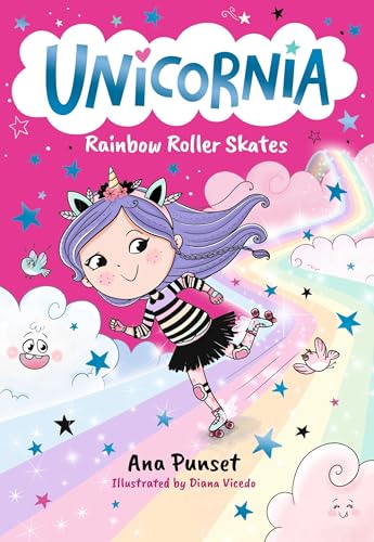 Unicornia: Rainbow Roller Skates: The bestselling illustrated magical unicorn series for kids aged 5-8, perfect as a gift or for party bags