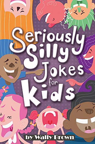 Seriously Silly Jokes for Kids