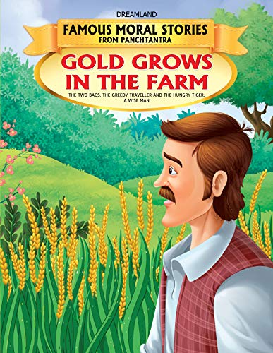 Gold Grows In The Farm - Book 11 (Famous Moral Stories from Panchtantra) book cover
