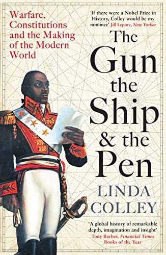 The Gun, the Ship and the Pen: Warfare, Constitutions and the Making of the Modern World book cover