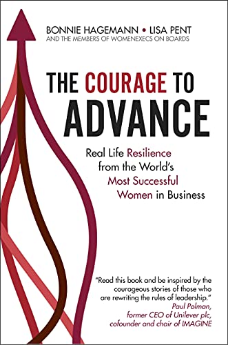 The Courage to Advance: Real life resilience from the worlds most successful
women in business book cover