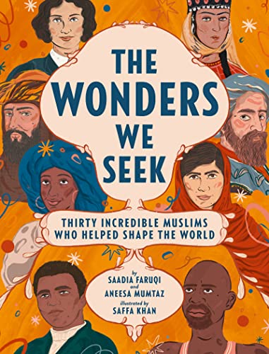 WONDERS WE SEEK: THIRTY INCREDIBLE MUSLIMS WHO HELPED SHAPE THE WORLD, THE book cover