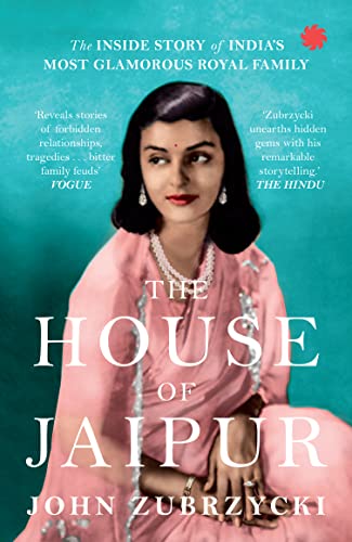 The House of Jaipur : The Inside Story of India’s Most Glamorous Royal Family book cover