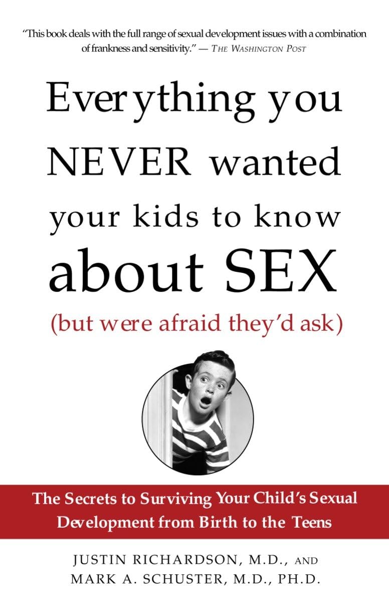 Everything You Never Wanted Your Kids to Know About Sex (But Were Afraid Theyd Ask) book cover