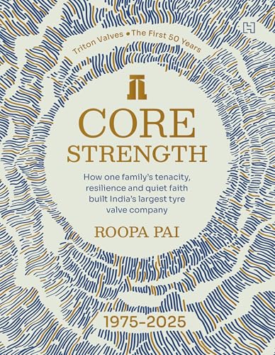 Core Strength: How one family's tenacity, resilience and quiet faith built India's largest tyre valve company