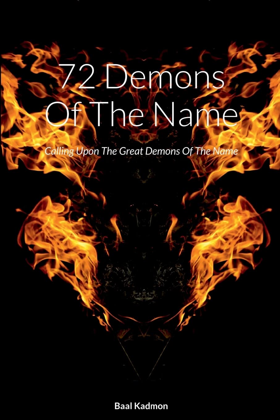 72 Demons of the Name: Calling upon the Great Demons of the Name: 5 (Sacred Names) by Baal Kadmon (Author) book cover