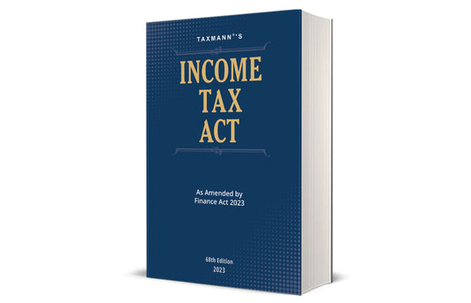 Taxmann’s Income Tax Act 2023 (68th Edition)