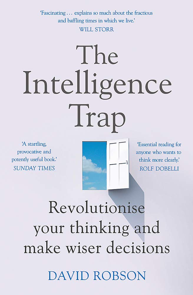 The Intelligence Trap: Revolutionise Your Thinking and Make Wiser Decisions