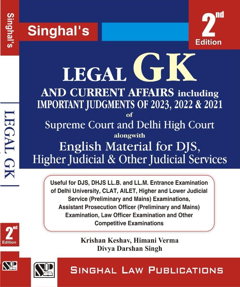 Legal GK and Current Affairs including Important Judgements of 2023, 2022 & 2021 of Supreme Court and Delhi High Court, 2nd Edition, 2023 by Singhal Law Publications