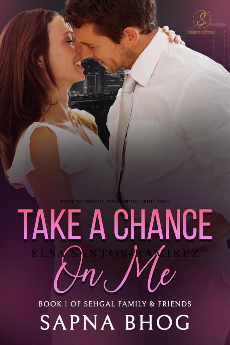 Take a Chance On Me : Sehgal Family & Friends Book 1