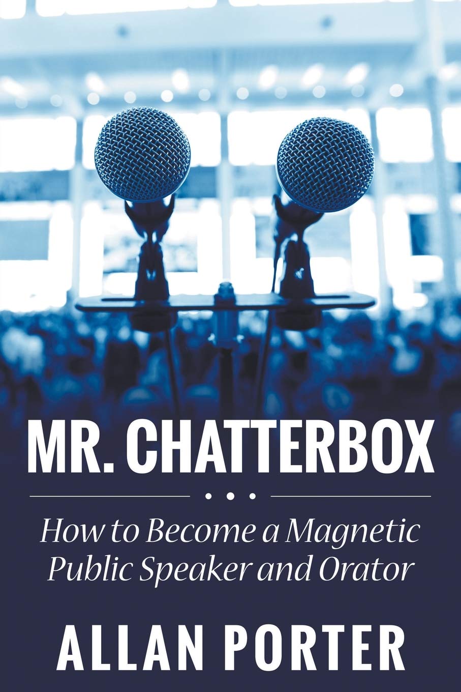 Mr. Chatterbox: How to Become a Magnetic Public Speaker and Orator book cover