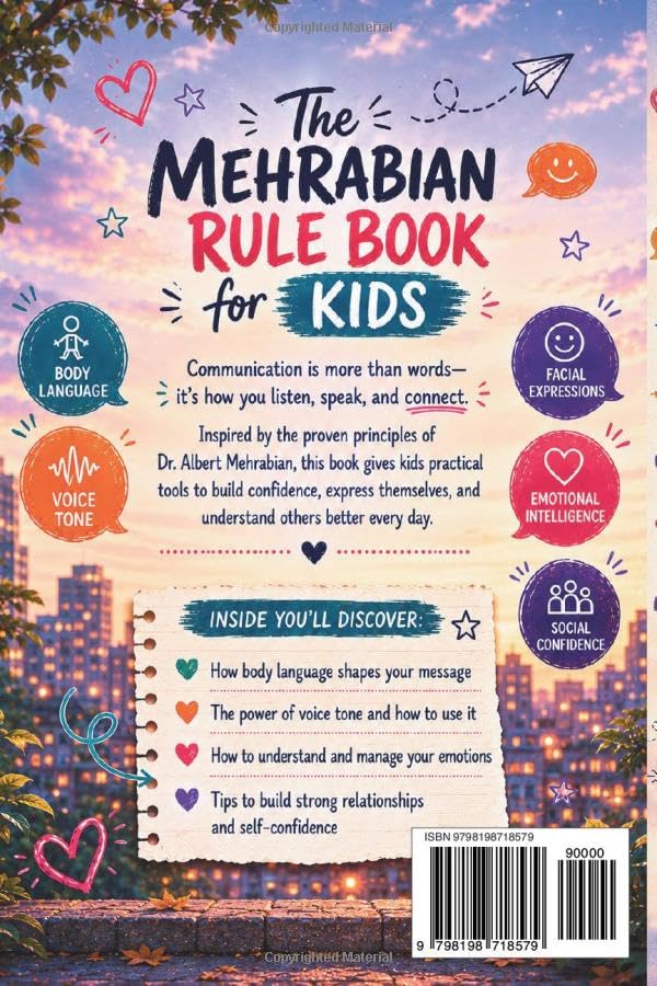 The Mehrabian Rule Book for Kids: 101 Real-Life Lessons to Master Body Language, Voice Tone, Emotional Intelligence, and Social Confidence
