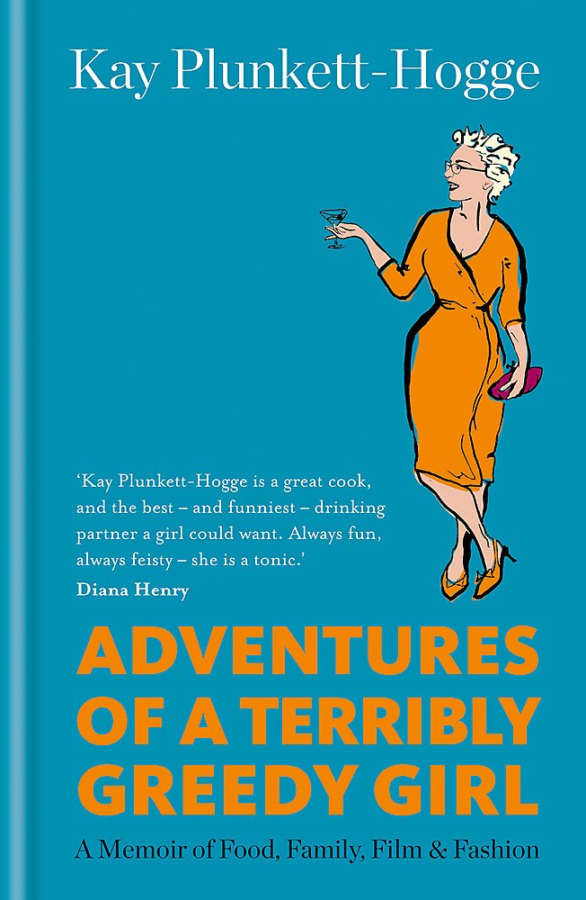 Adventures of a Terribly Greedy Girl: A Memoir of Food, Family, Film & Fashion book cover