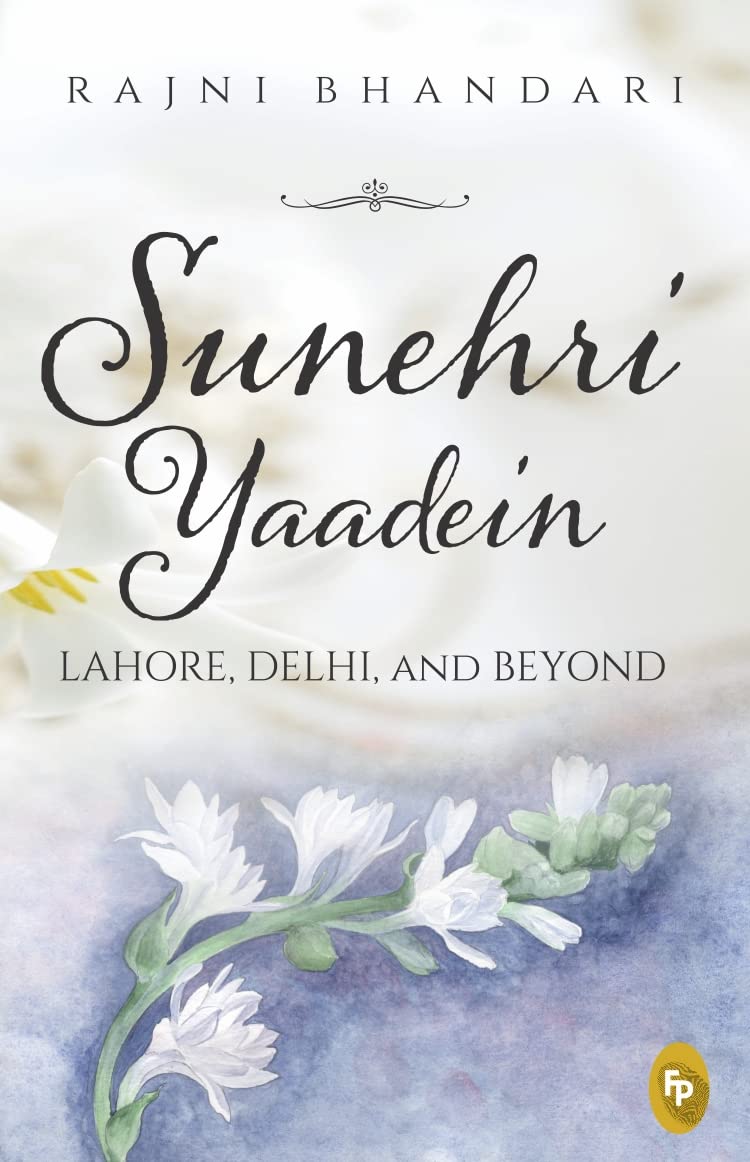 Sunehri Yaadein : Lahore, Delhi and Beyond book cover