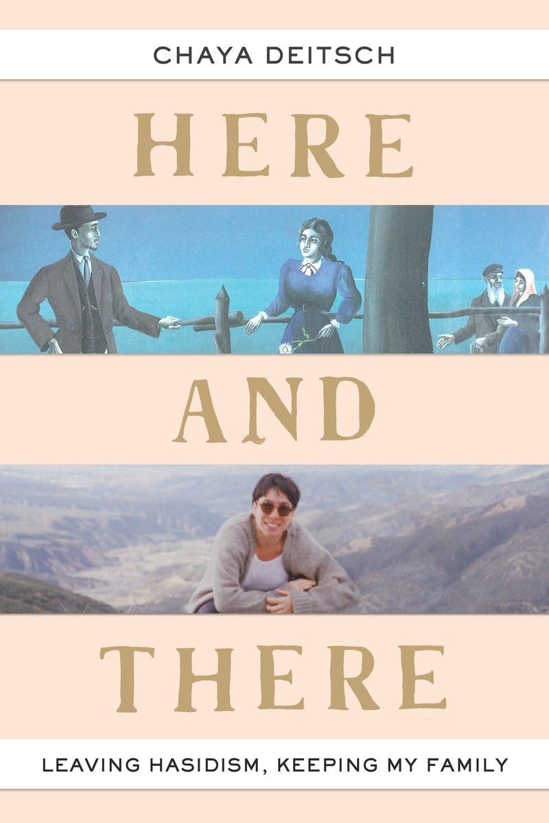 Here and There: Leaving Hasidism, Keeping My Family book cover