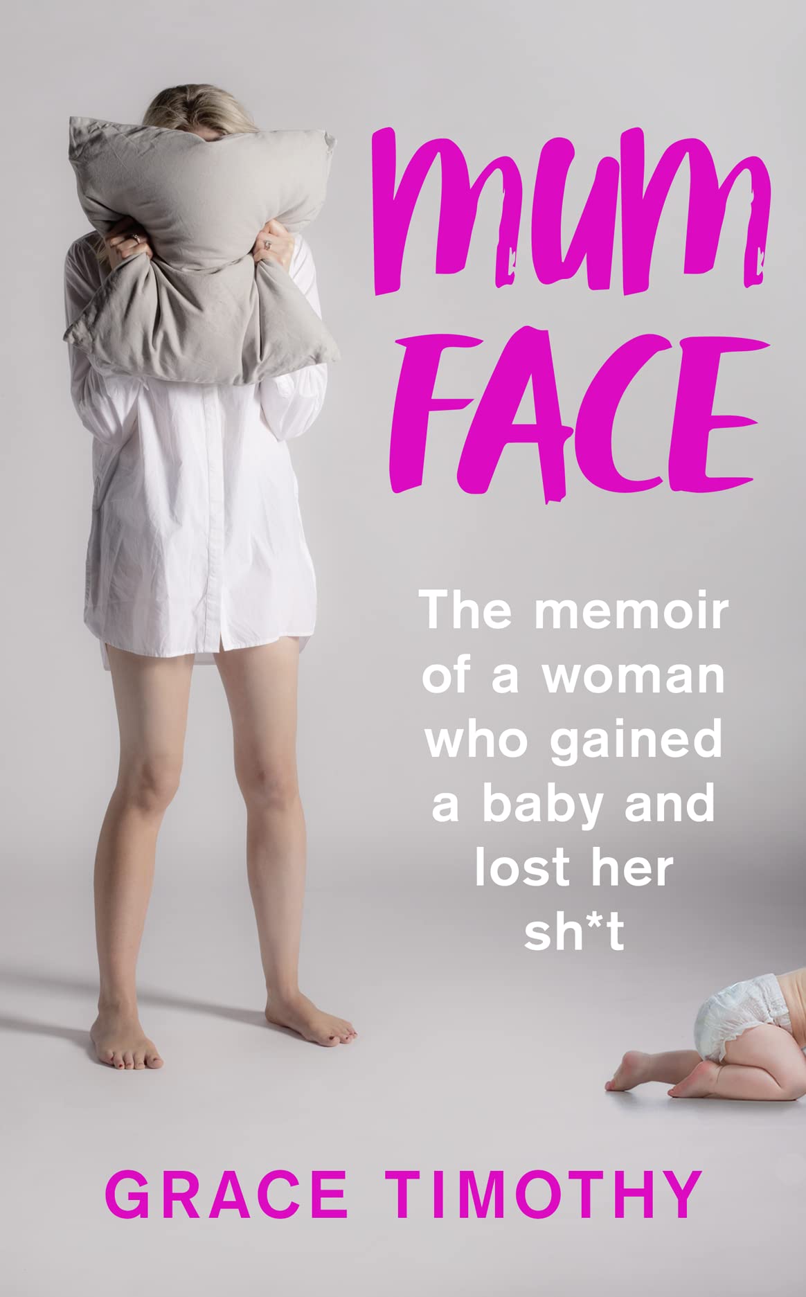 MUM FACE: THE MEMOIR OF A WOMAN WHO GAINED A BABY AND LOST HER SH*T book cover
