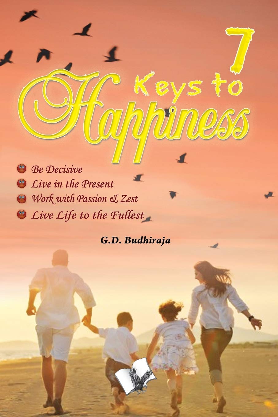 7 Keys To Happines: What Nobody Ever Told You: For Relieving Stress and Feeling Content by G.D. BUDHIRAJA (Author) book cover