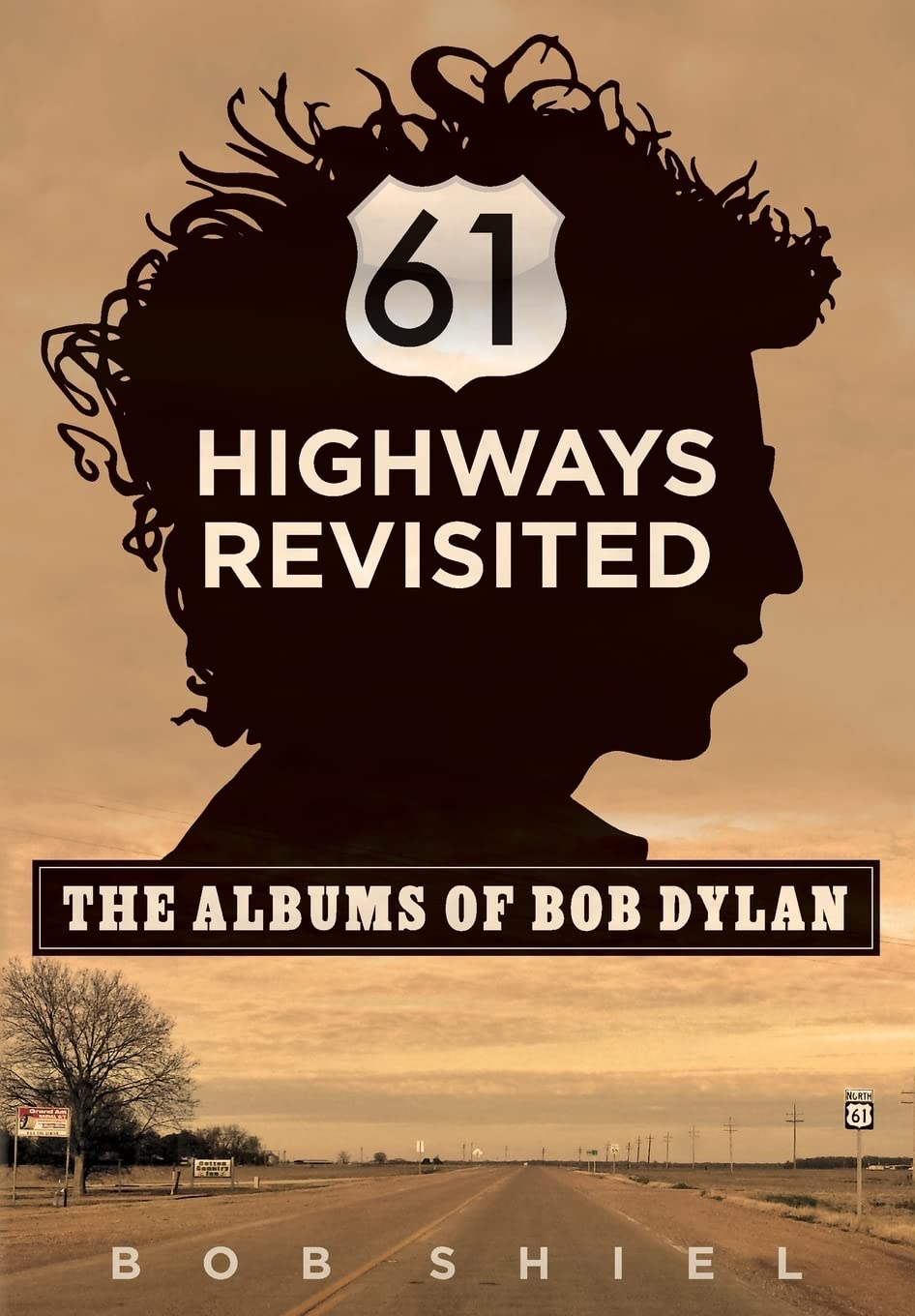 61 Highways Revisited: The Albums of Bob Dylan by Bob Shiel (Author) book cover