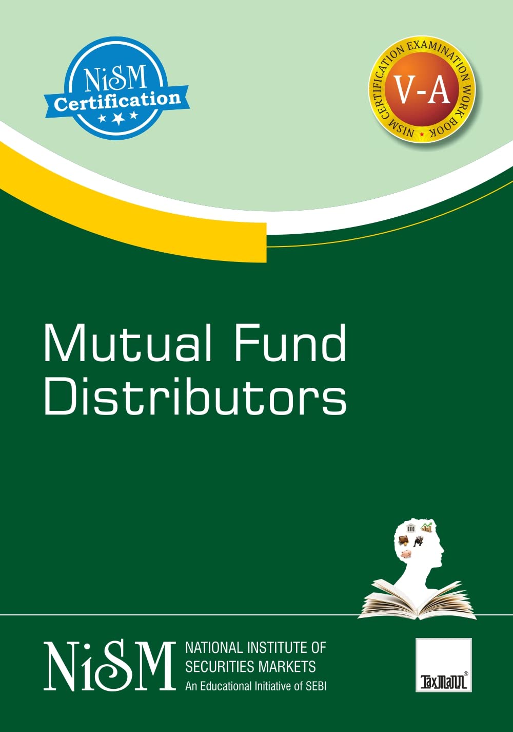 NISM's Mutual Fund Distributors – Covering basics of mutual fund, role & structure, mutual fund schemes & features, accounting, valuation & taxation aspects, etc. for mutual fund industry in India