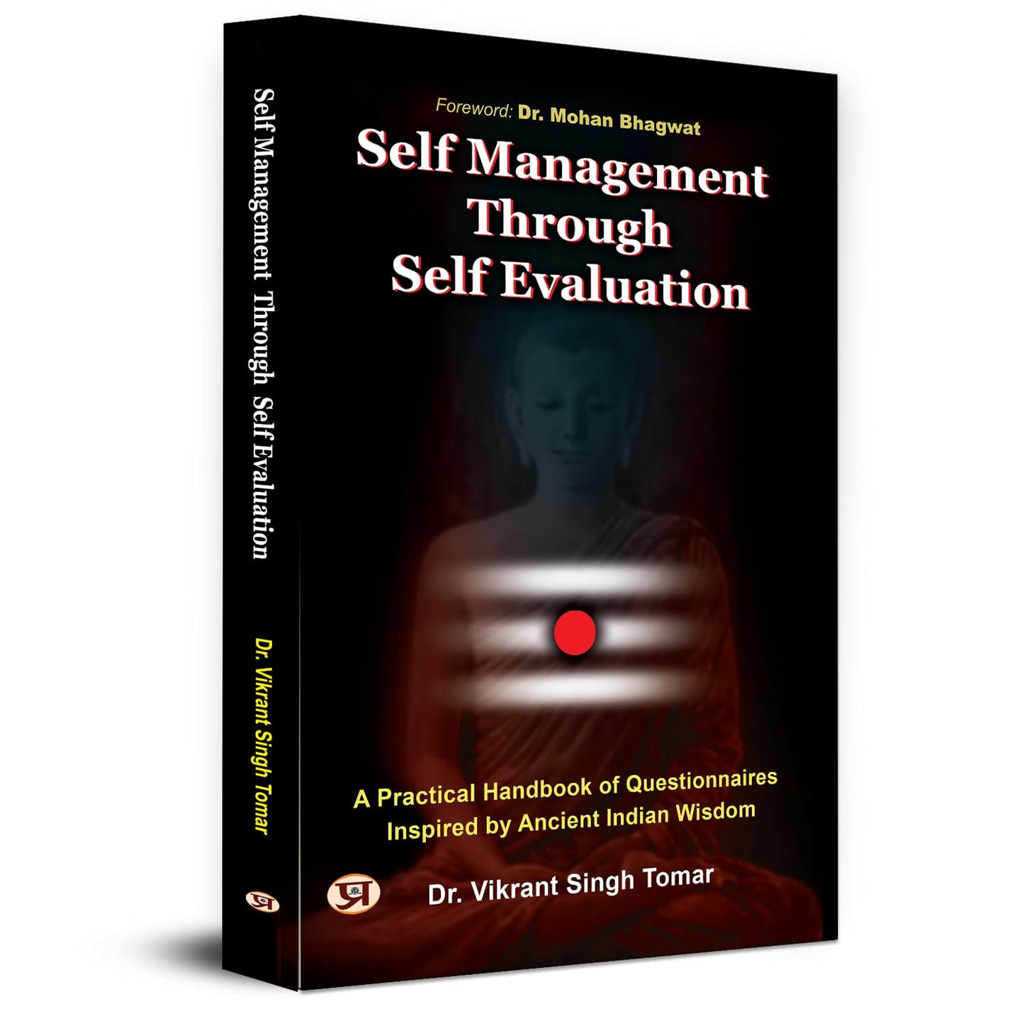 Self Management Through Self Evaluation | A Practical Handbook of Questionnaires Inspired by Ancient Indian Wisdom by Dr. Vikrant Singh Tomar