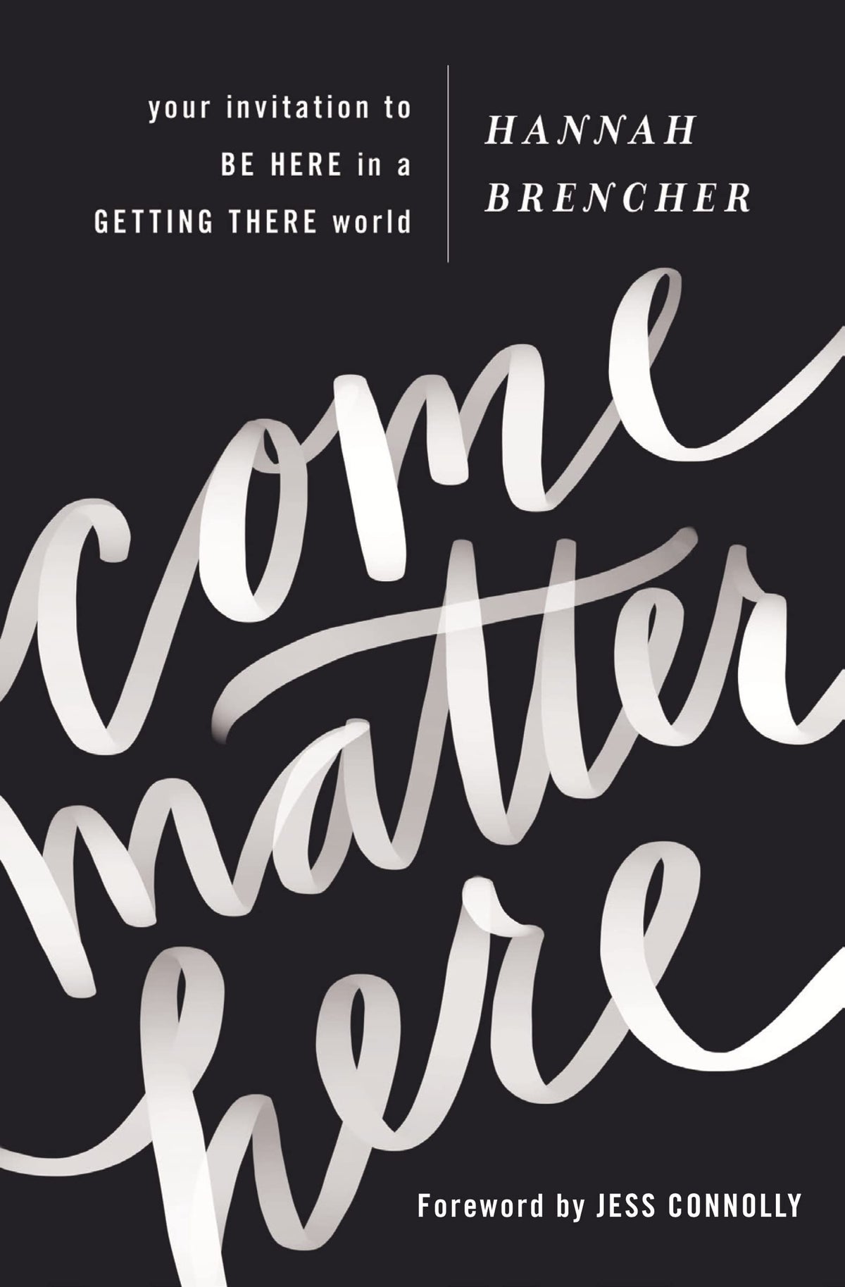 Come Matter Here: Your Invitation to Be Here in a Getting There World book cover