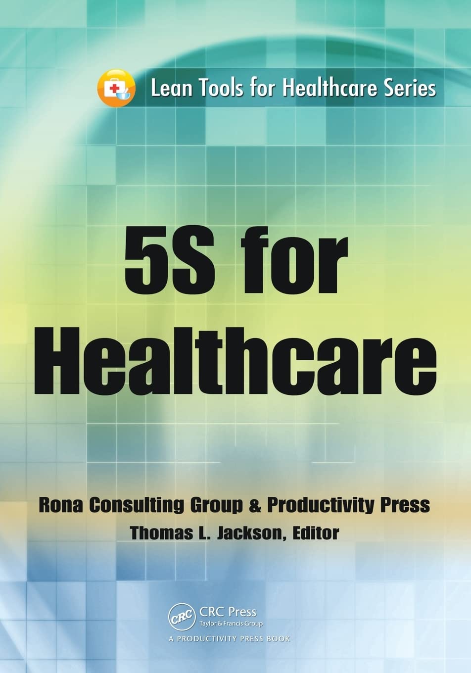 5S for Healthcare (Lean Tools for Healthcare Series) by Thomas L. Jackson (Author) book cover