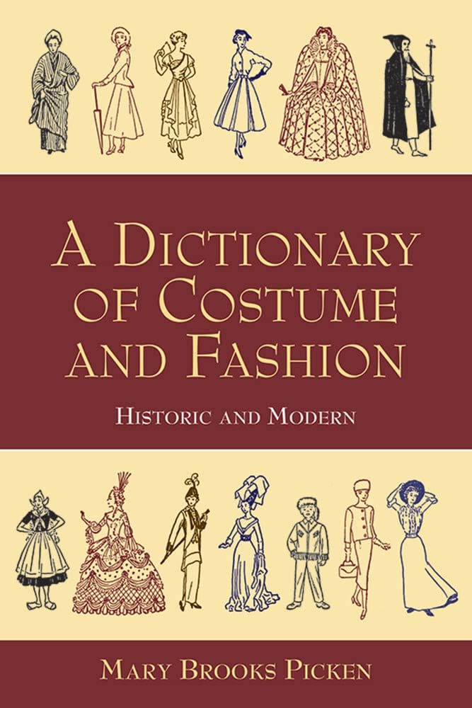 A Dictionary of Costume and Fashion: Historic and Modern (Dover Fashion and Costumes) by Mary Brooks Picken book cover