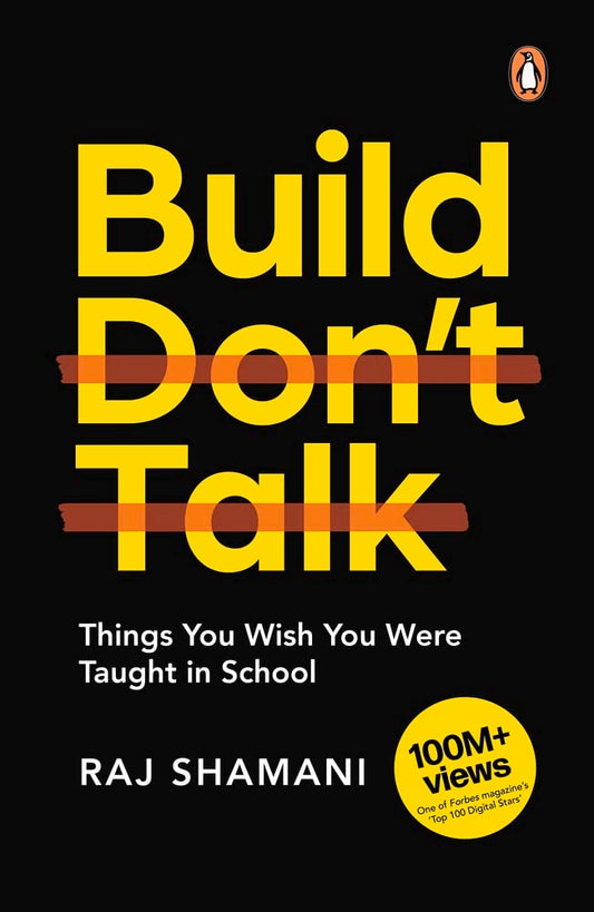 Build, Don't Talk: Things You Wish You W: Things You Wish You Were Taught in School