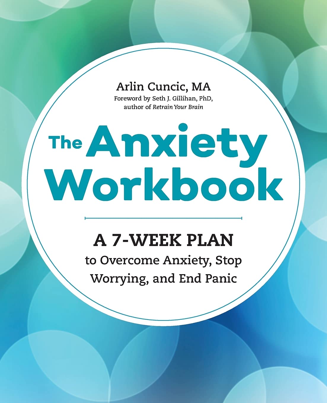 7 Weeks to Reduce Anxiety: A Step-by-step Workbook to Overcome Anxiety Stop Worrying & End Panic: A 7-Week Plan to Overcome Anxiety Stop Worrying and End Panic by Arlin Cuncic (Author) book cover