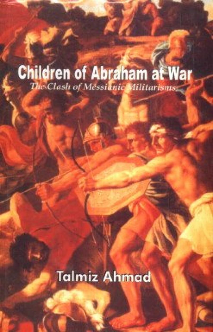 Children of Abraham at War : The Clash of Messianic Militarisms book cover