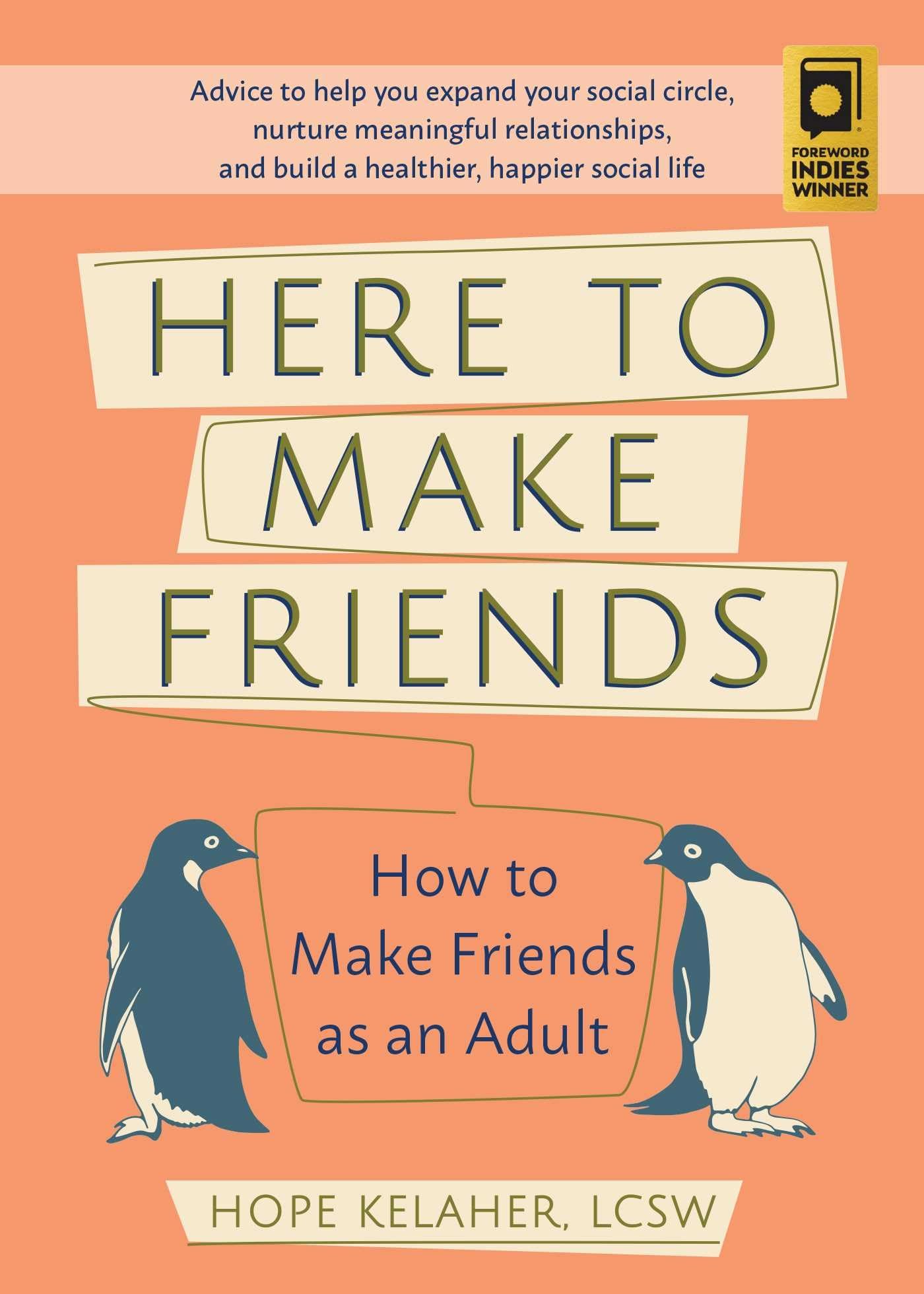 Here to Make Friends : How to Make Friends as an Adult: Advice to book cover