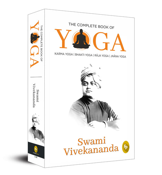 The Complete Book of Yoga: Karma Yoga, Bhakti, Raja & Jnana
