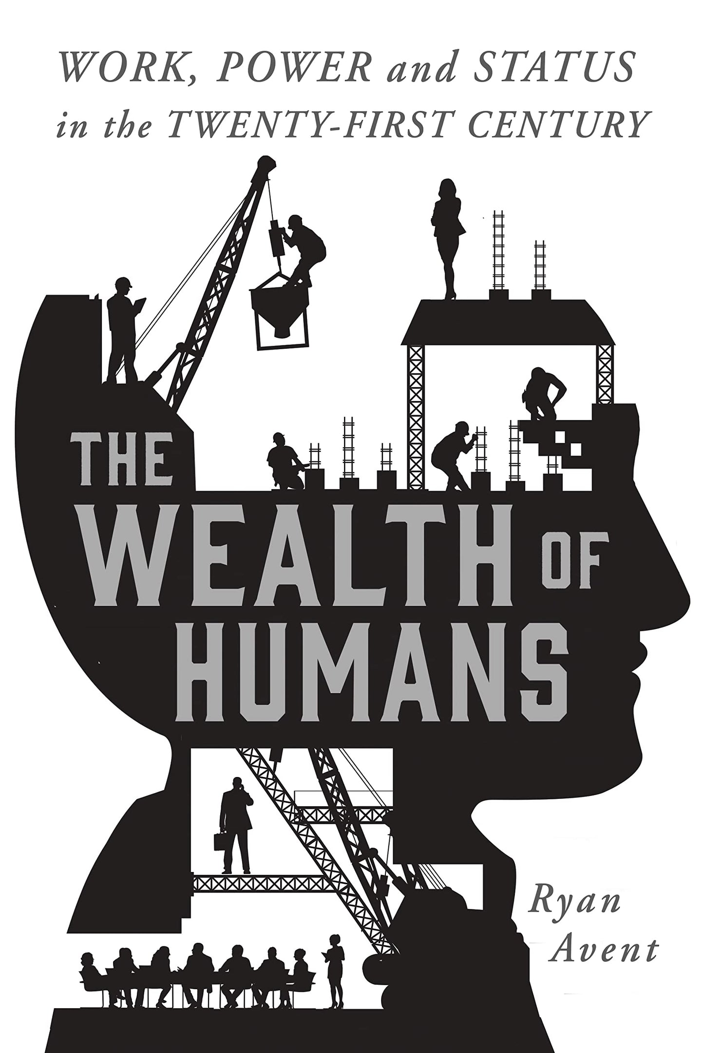 The Wealth of Humans: Work, Power, and Status in the Twenty-first Century book cover