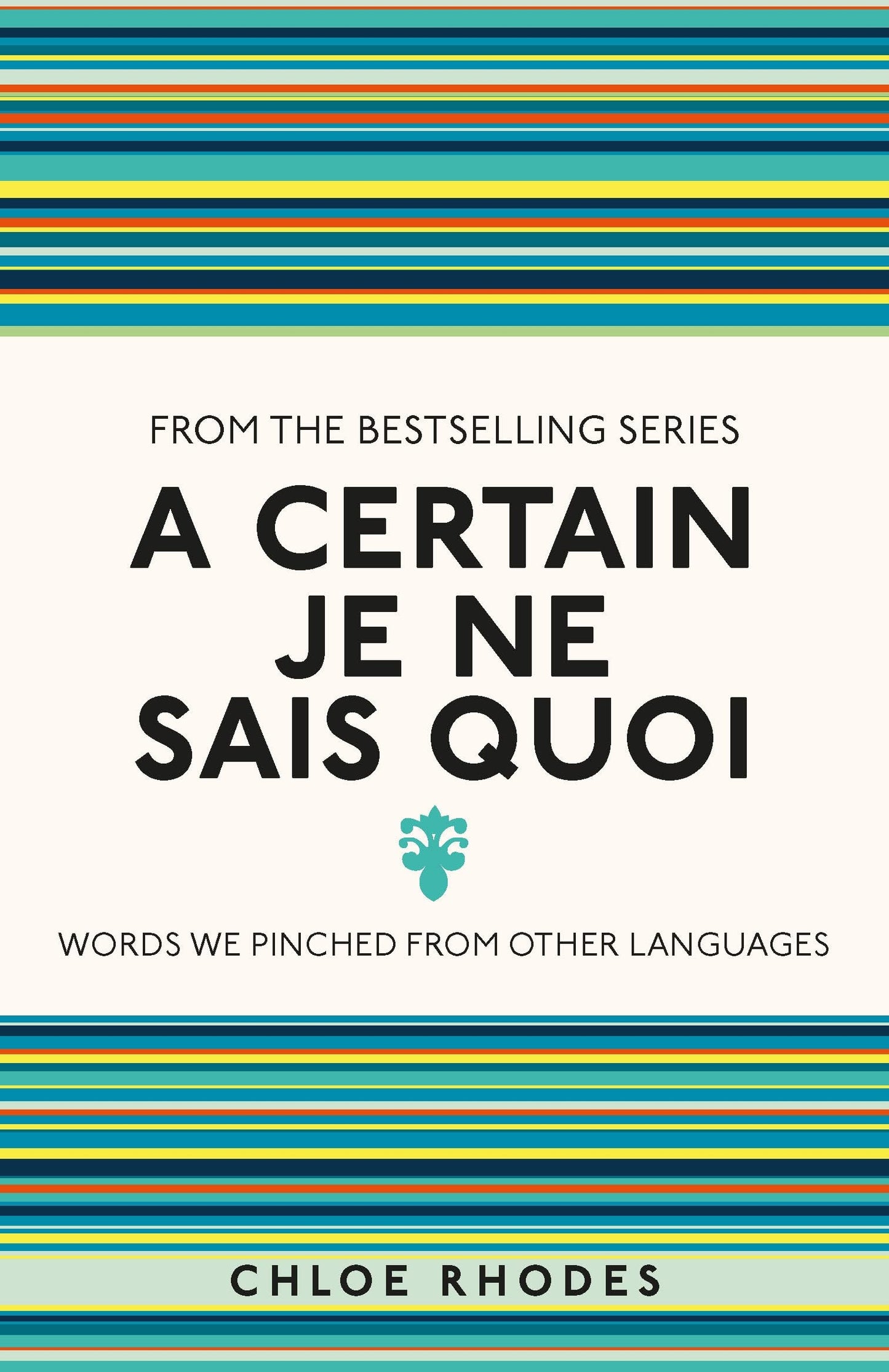 A CERTAIN JE NE SAIS QUOI : WORDS WE PINCHED FROM OTHER LANGUAGES by Chloe Rhodes book cover