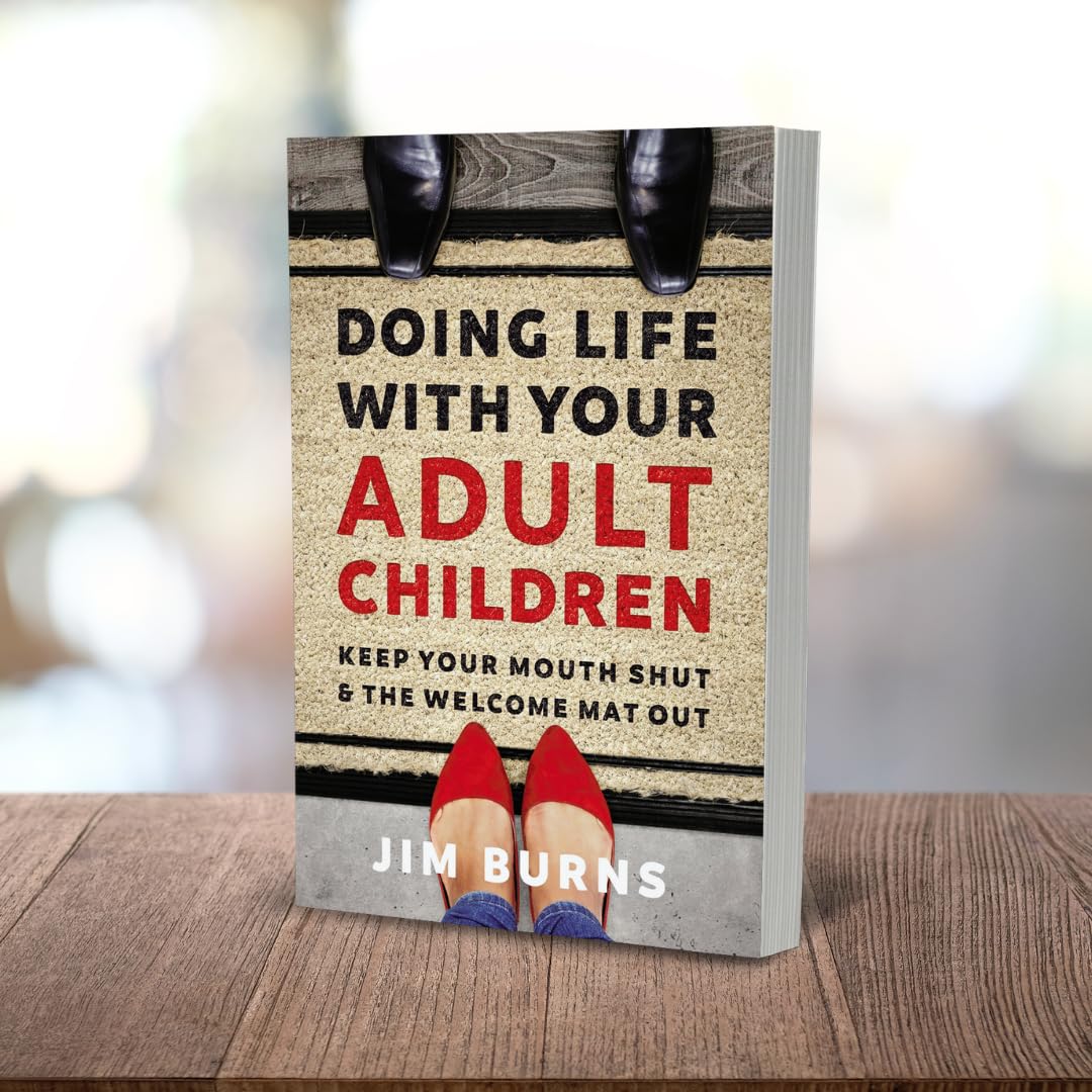 Doing Life with Your Adult Children: Keep Your Mouth Shut and the Welcome Mat Out