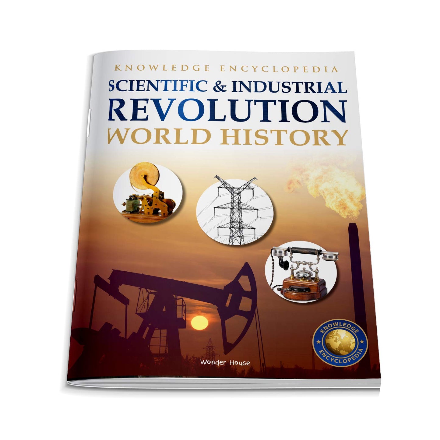 World History - Scientific and Industrial Revolution : Knowledge Encyclopedia For Children book cover