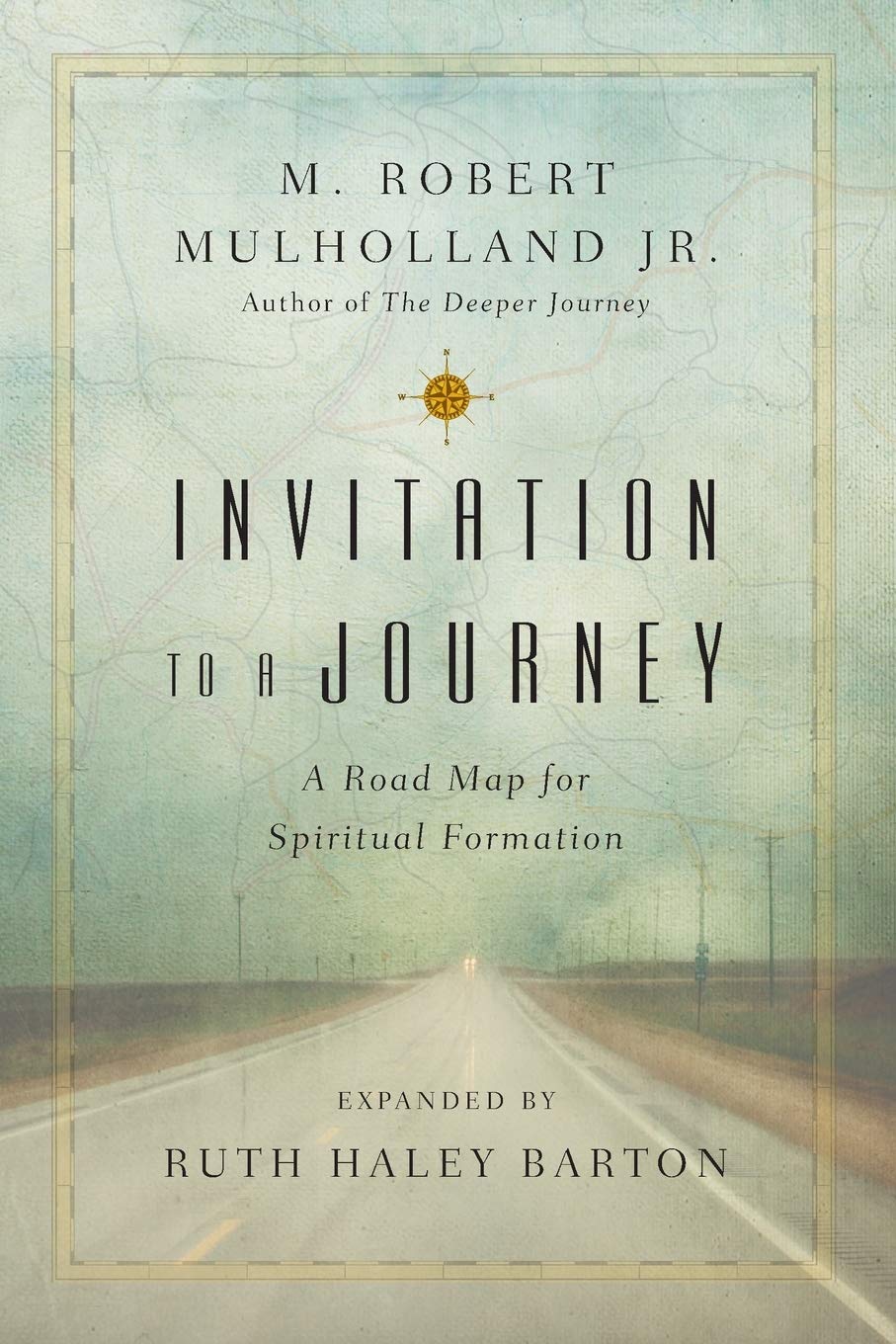 >*^INVITATION TO A JOURNEY: A Road Map for Spiritual Formation (Transforming Resources) by M. Robert Mulholland Jr. (Author), Ruth Haley Barton (Introduction) book cover