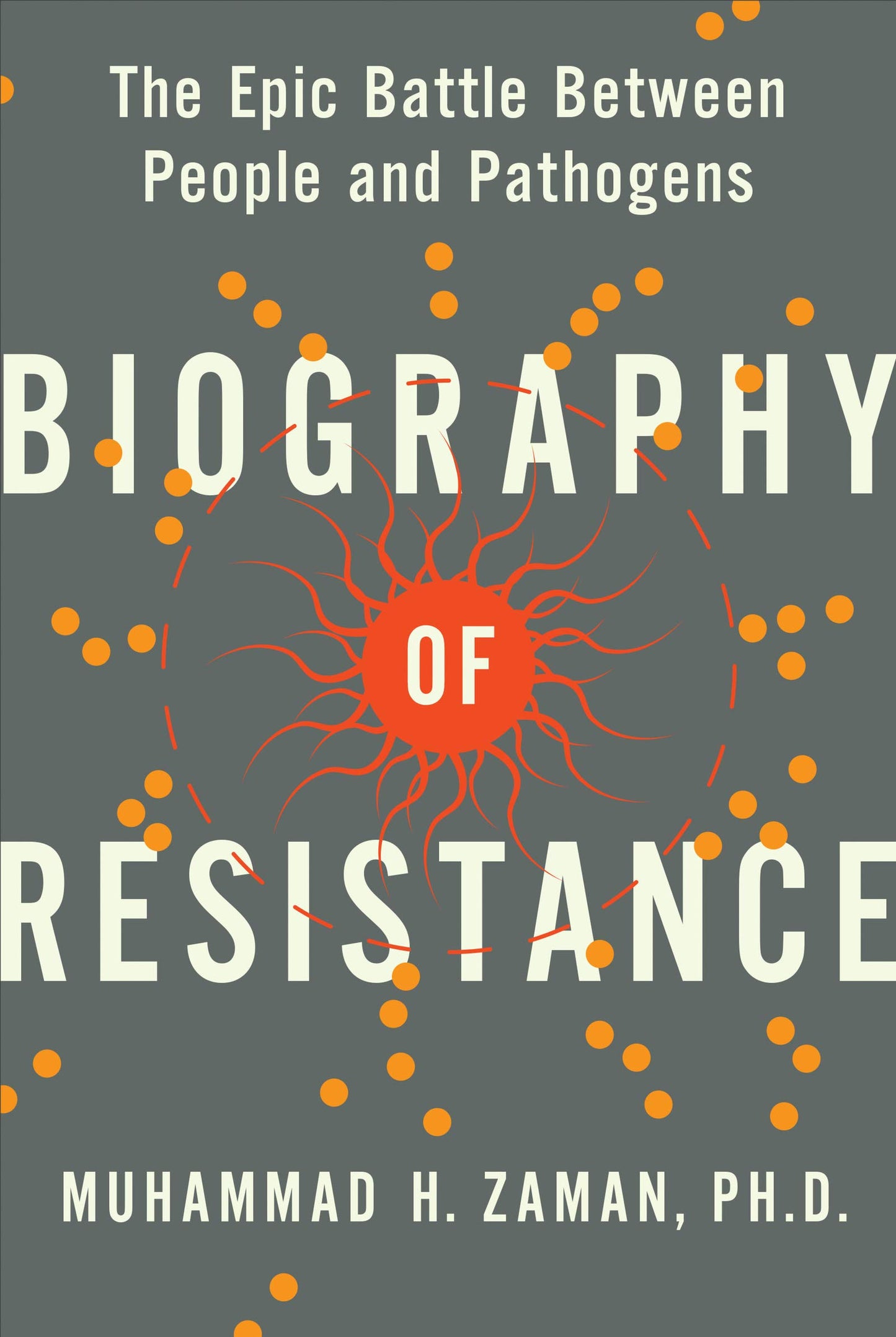 Biography of Resistance: The Epic Battle Between People and Pathogens book cover