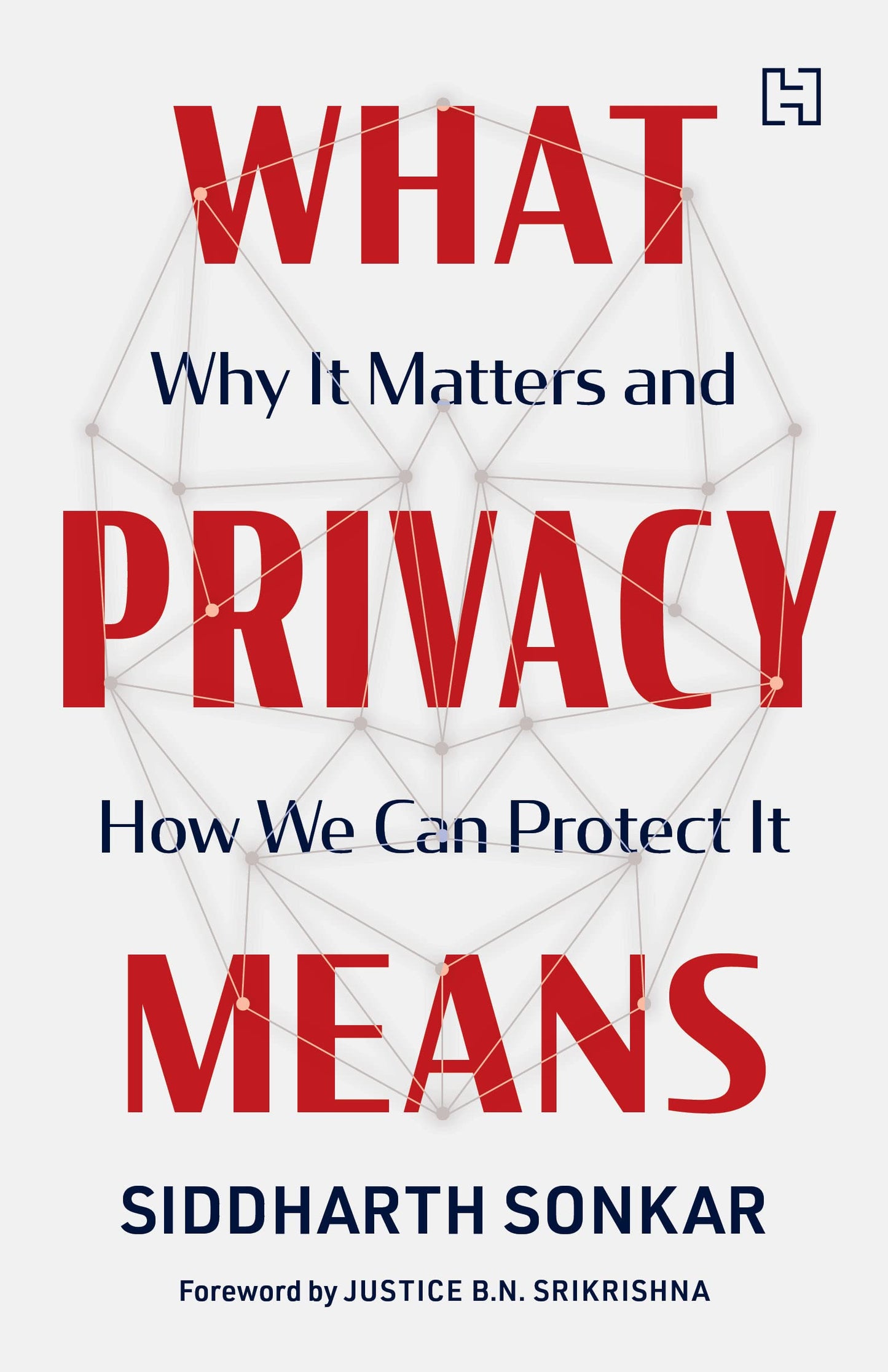 What Privacy Means: Why It Matters and How We Can Protect It book cover