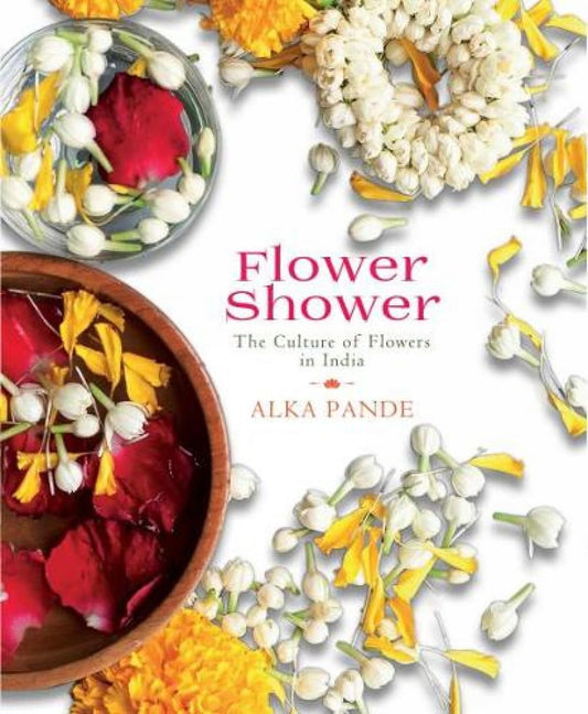 Flower Shower: The Culture of Flowers in India (H.B) book cover