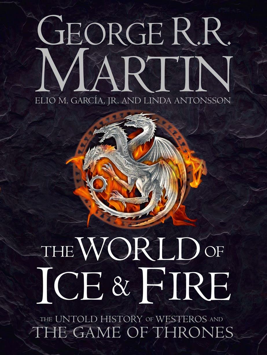 The World of Ice and Fire: The Untold History of Westeros and the Game of Thrones (Song of Ice & Fire) by George R.R. Martin book cover