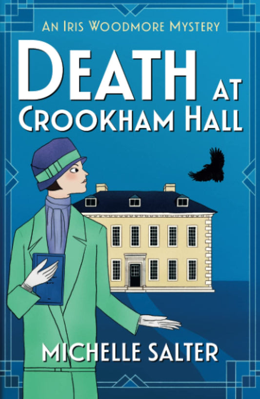 Death at Crookham Hall: The start of a gripping 1920s cozy mystery series from Michelle Salter for 2023 (The Iris Woodmore Mysteries, 1)