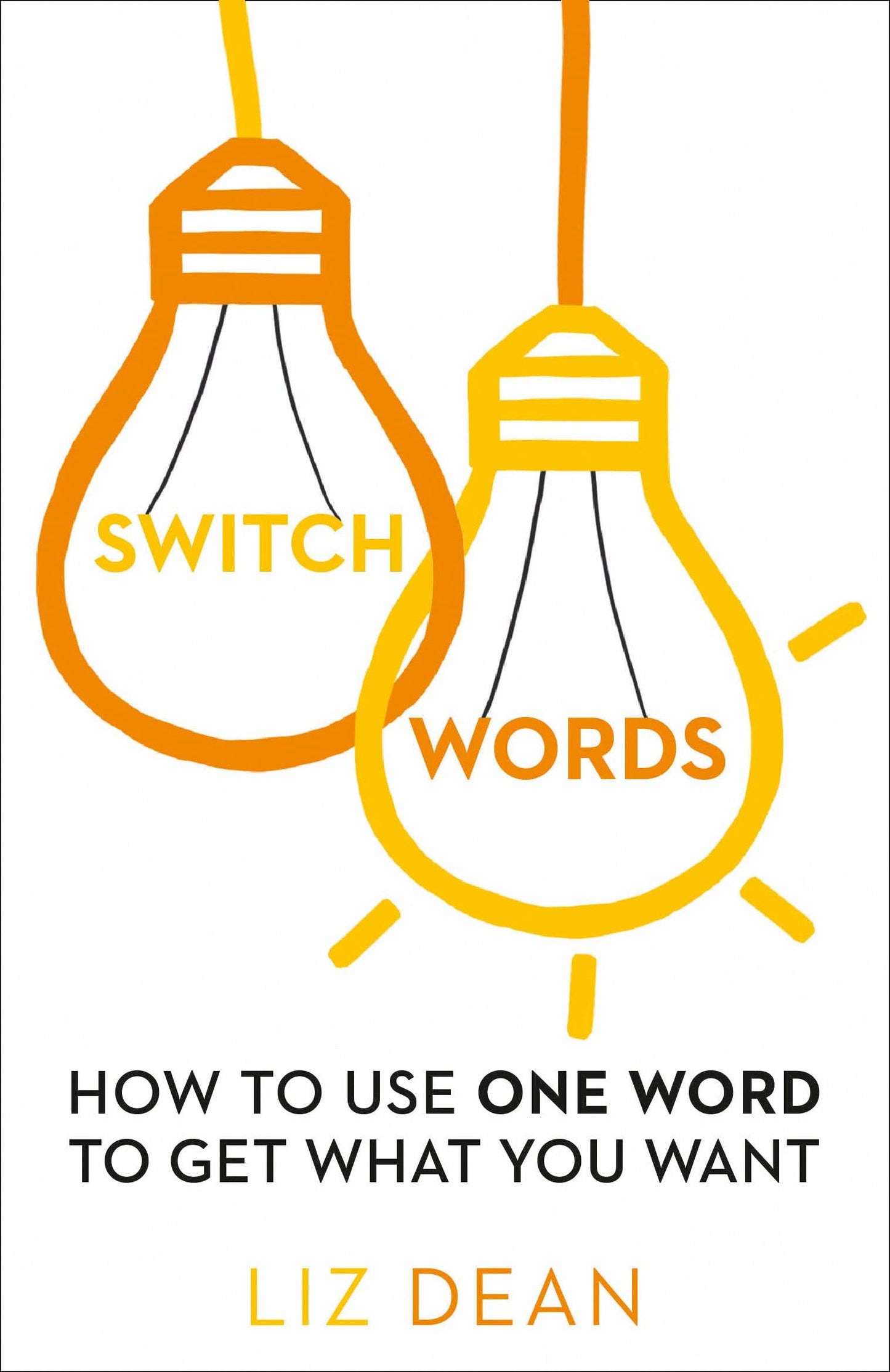 Switchwords: How to Use One Word to Get What You Want by Liz Dean book cover