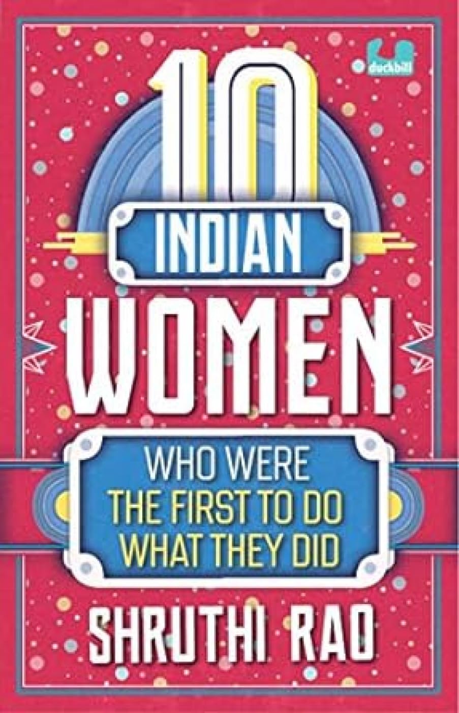 10 INDIAN WOMEN WHO WERE THE FIRST TO DO WHAT THE DID book cover