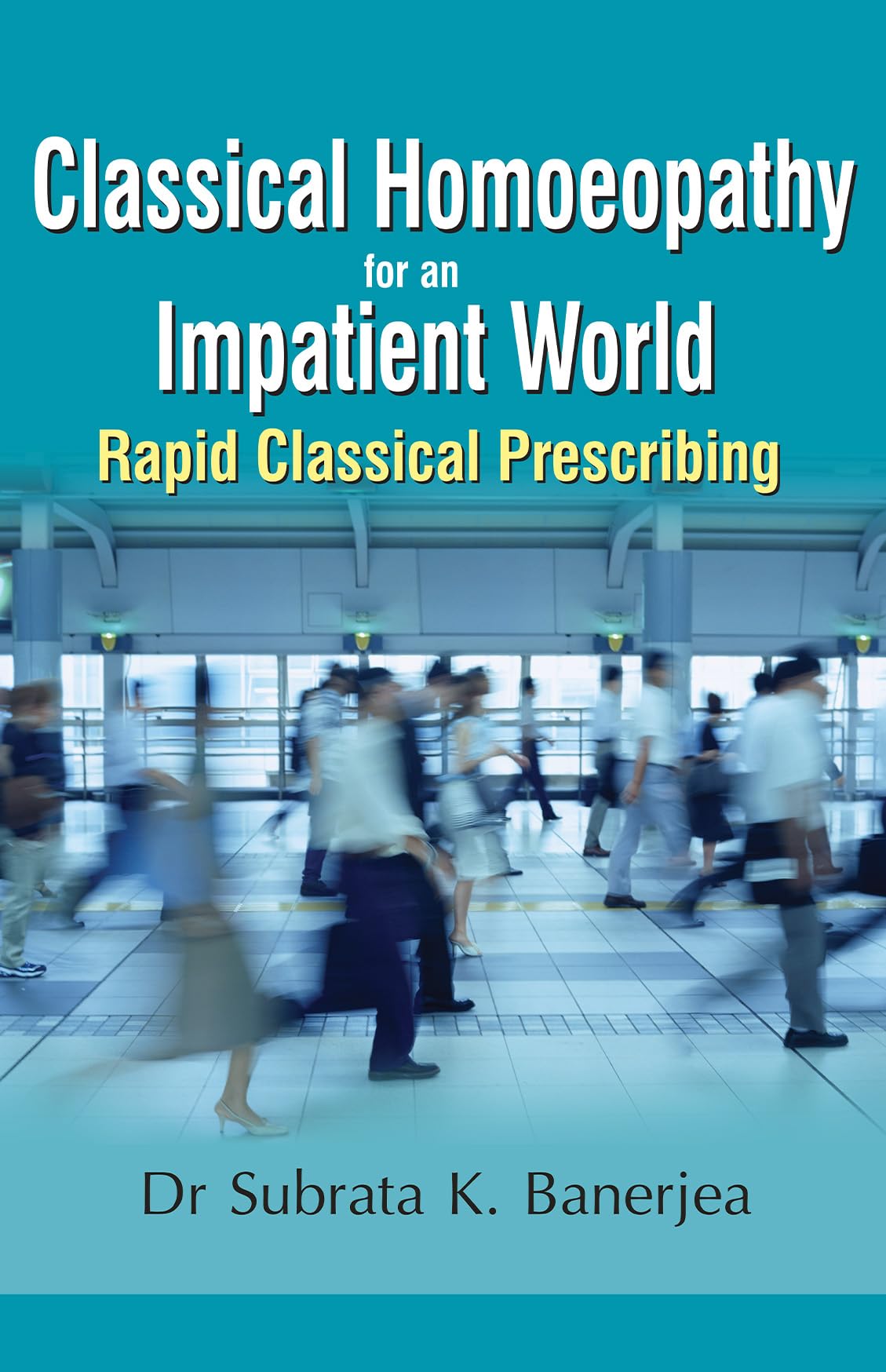 CLASSICAL HOMOEOPATHY FOR AN IMPATIENT WORLD-RAPID CLASSICAL PRESCRIBING book cover