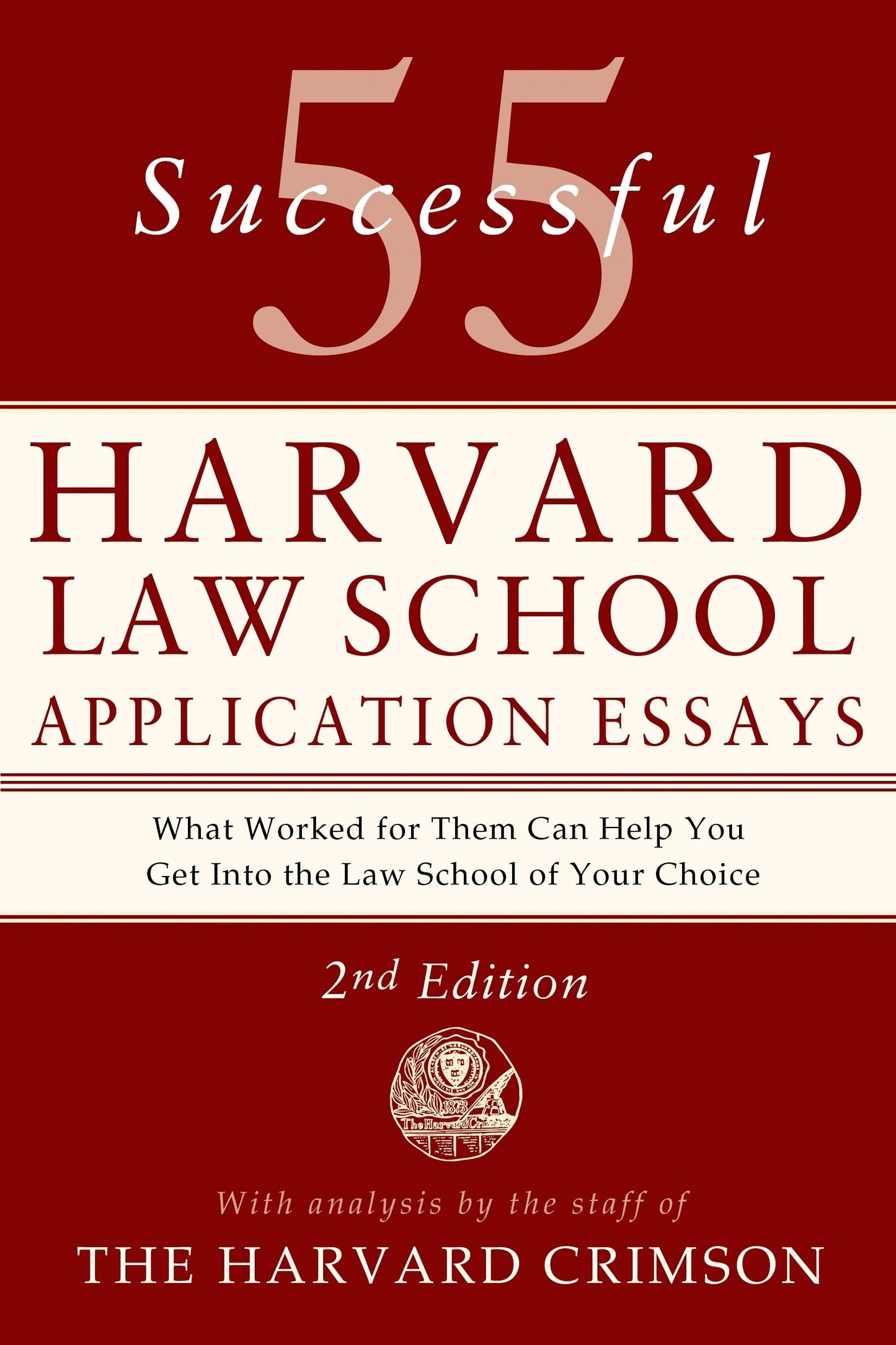 55 Successful Harvard Law School Application Essays: With Analysis by the Staff of the Harvard Crimson by Staff of the Harvard Crimson book cover