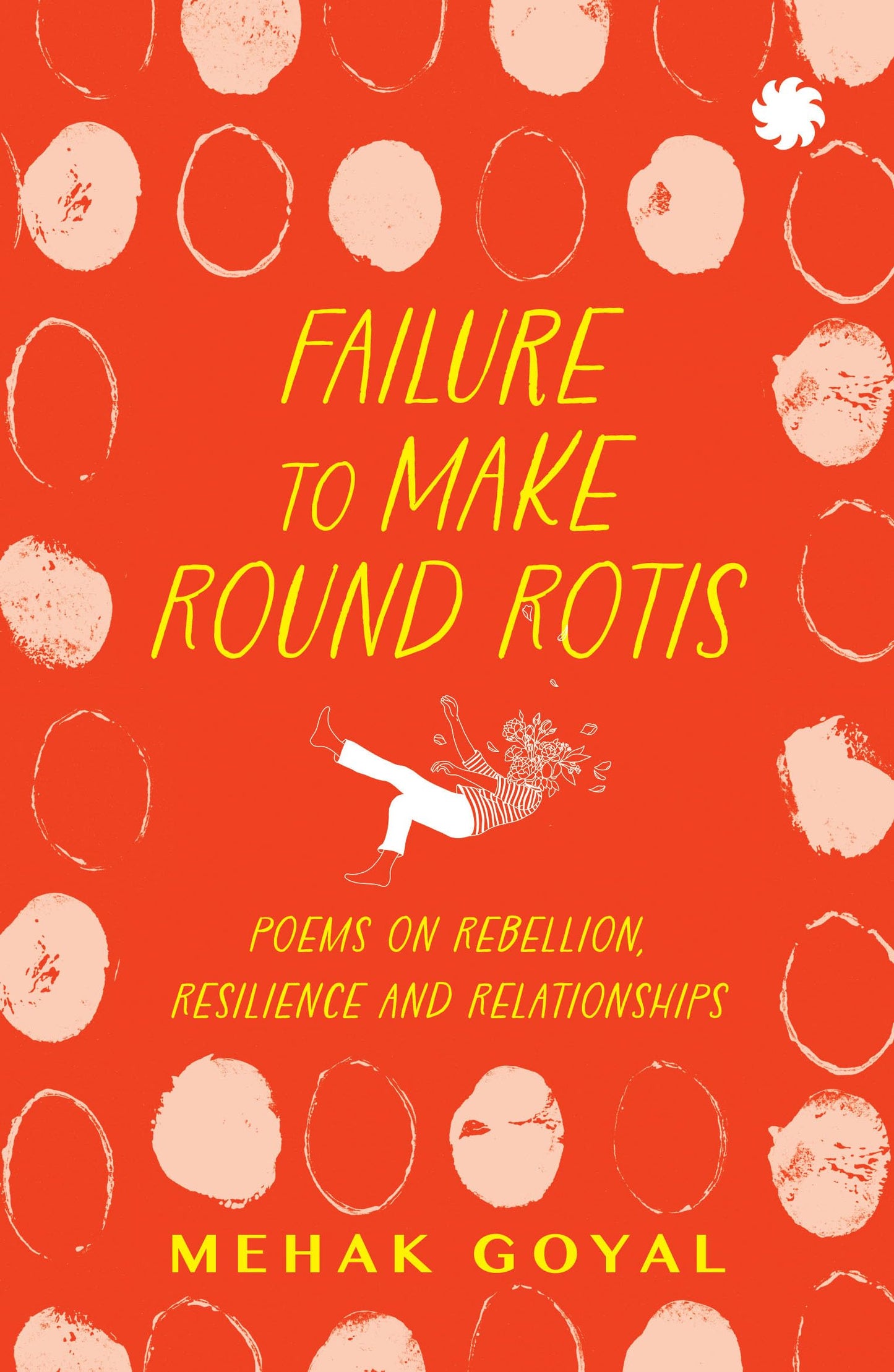 Failure To Make Round Rotis : Poems on Rebellion, Resilience and Relationships book cover