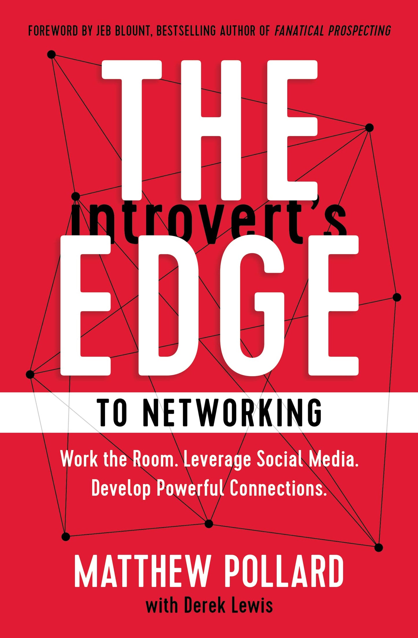 The Introverts Edge to Networking: Work the Room. Leverage Social Media. Develop Powerful Connectio book cover
