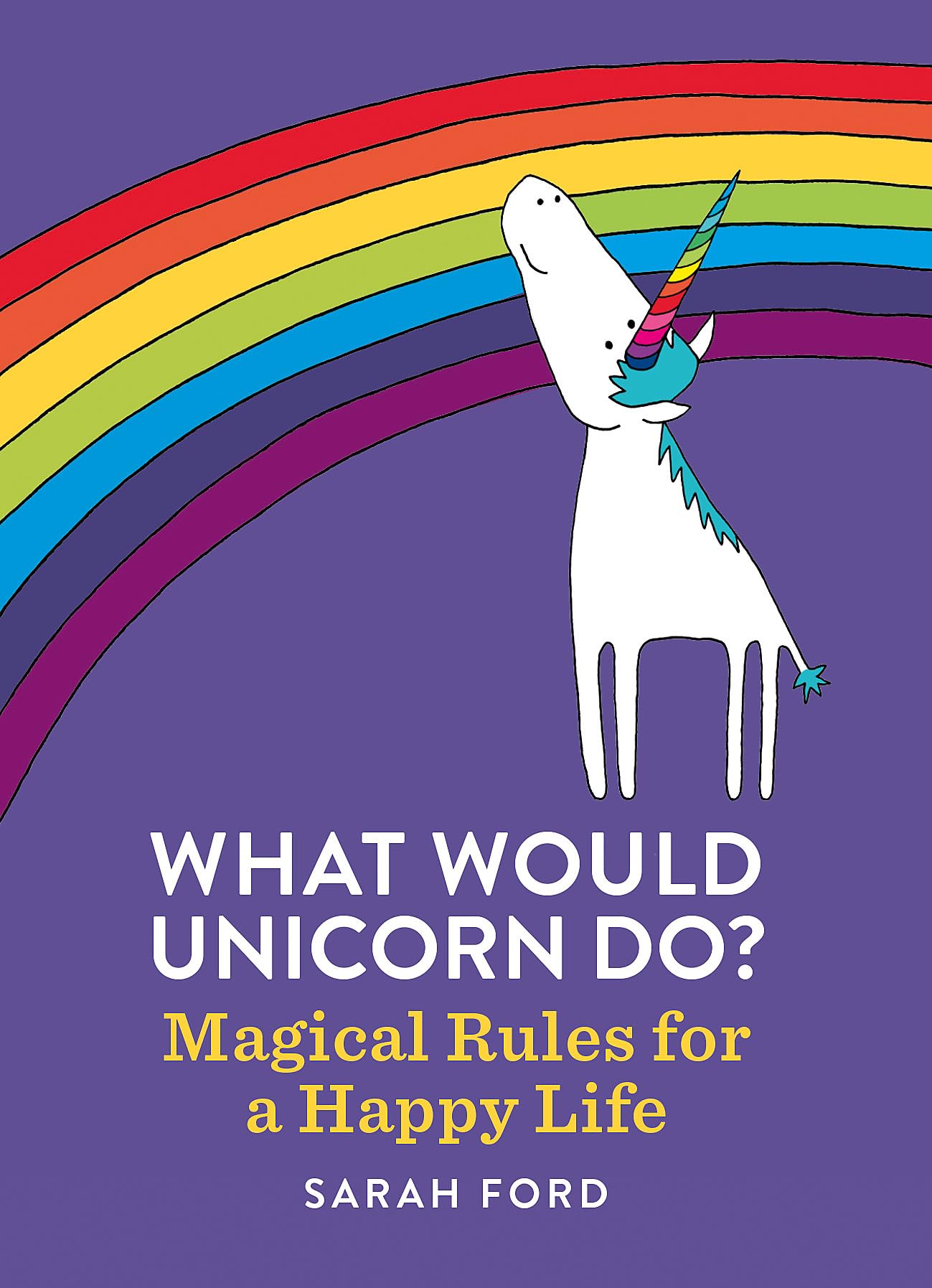 What Would Unicorn Do?: Magical Rules for a Happy Life book cover